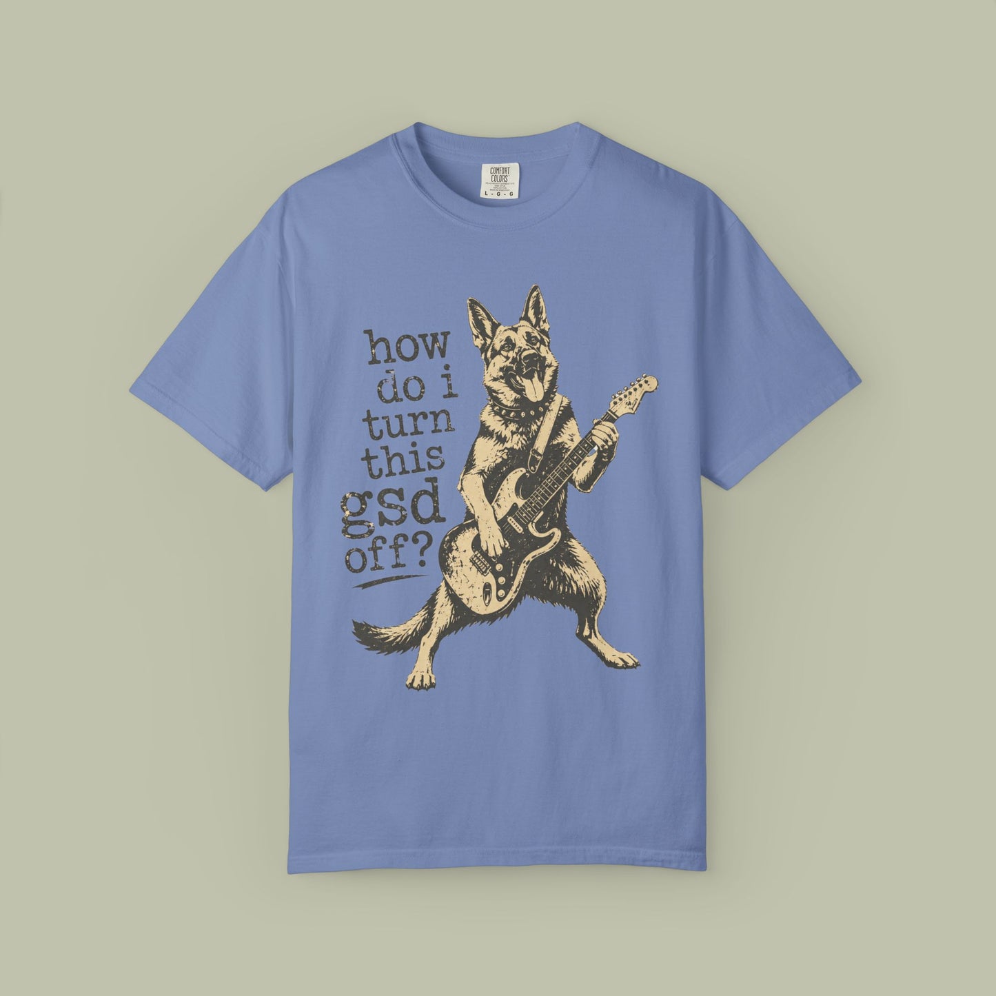 How Do I Turn This GSD Off? T-Shirt