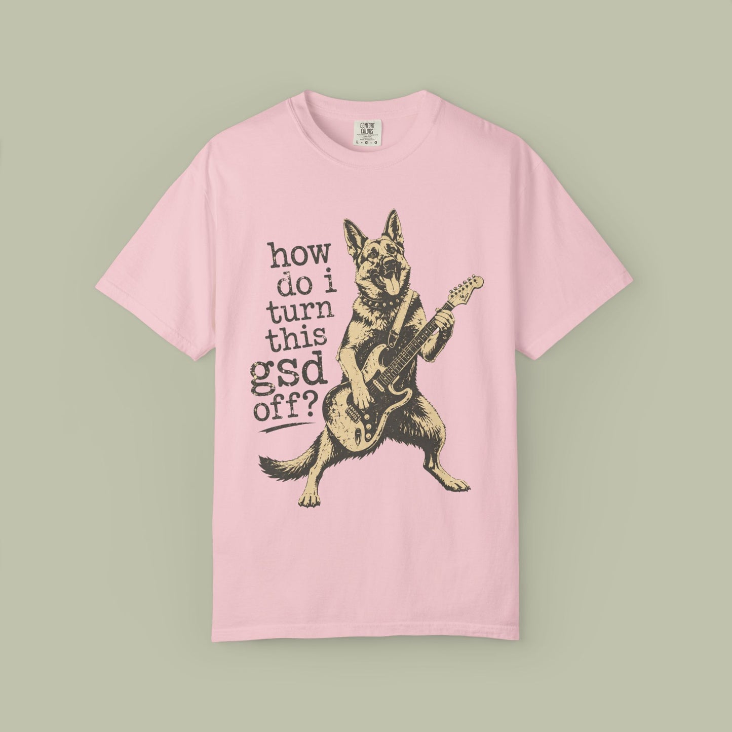 How Do I Turn This GSD Off? T-Shirt