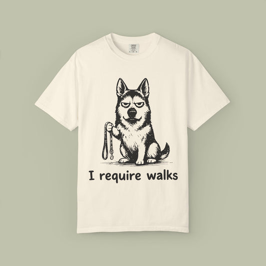 I Require Walks T-Shirt