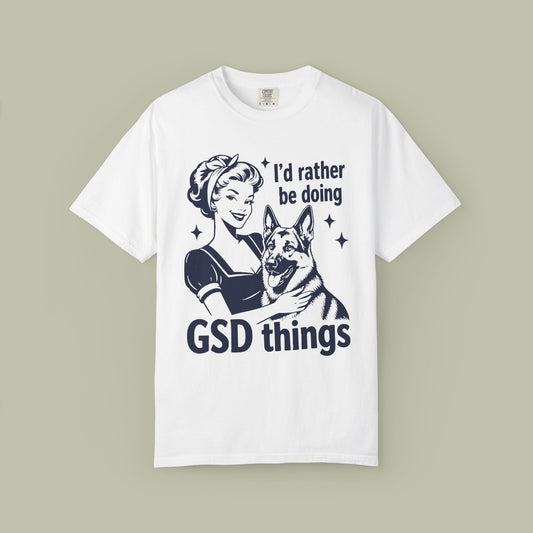 I'd Rather Be Doing GSD Things T-Shirt