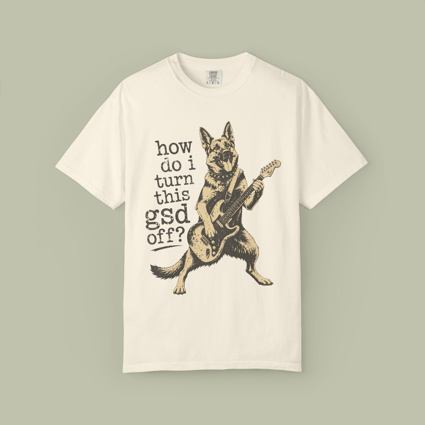 How Do I Turn This GSD Off? T-Shirt