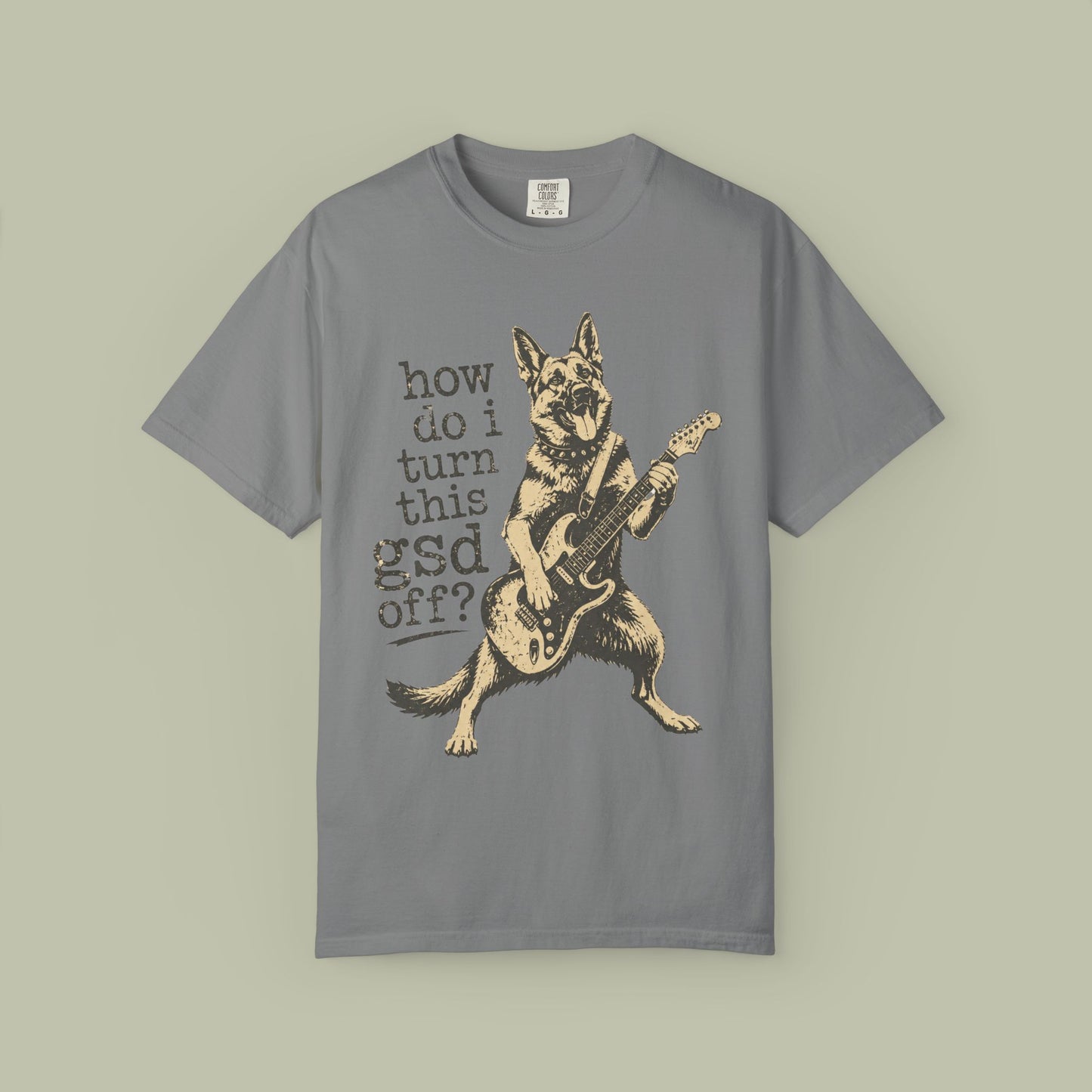 How Do I Turn This GSD Off? T-Shirt