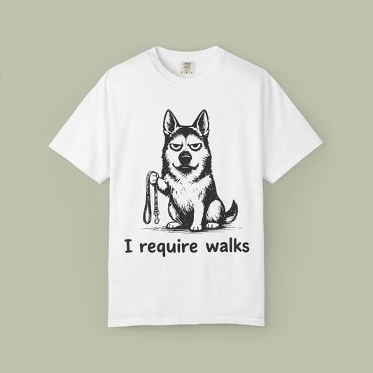 I Require Walks T-Shirt