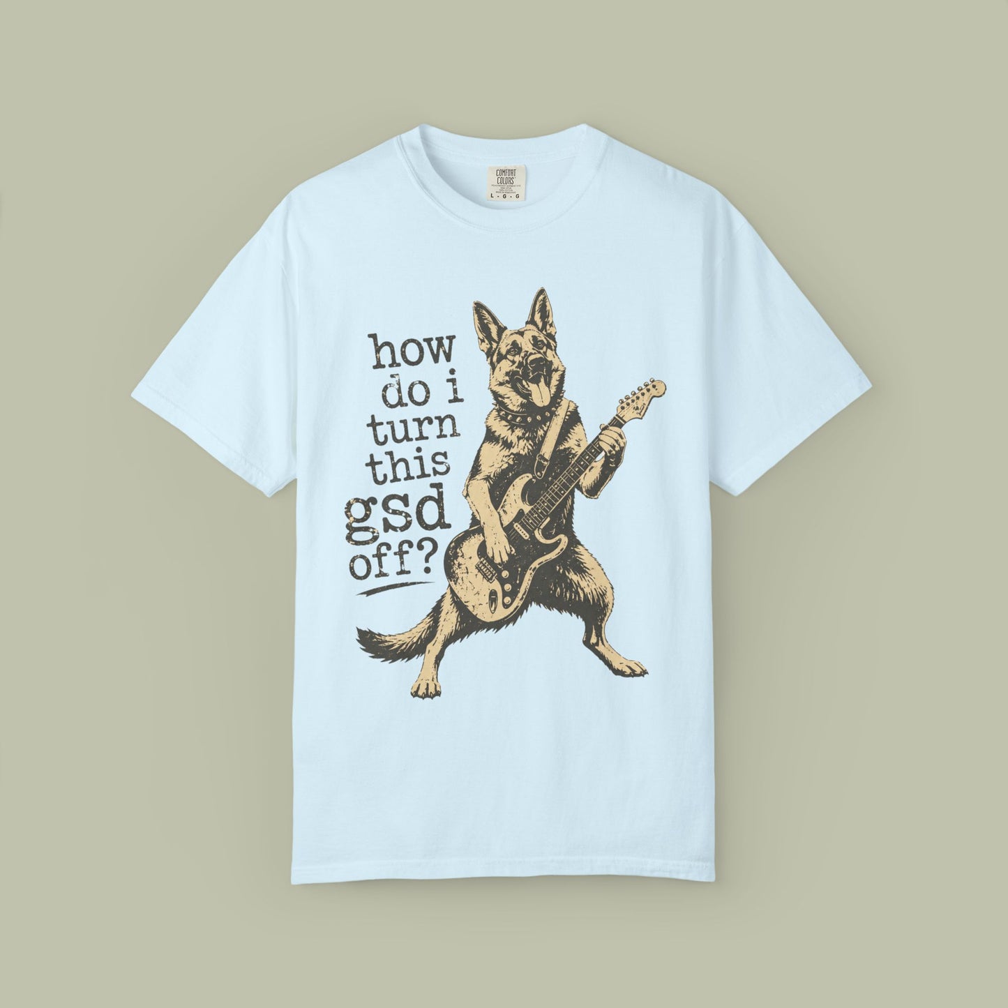 How Do I Turn This GSD Off? T-Shirt